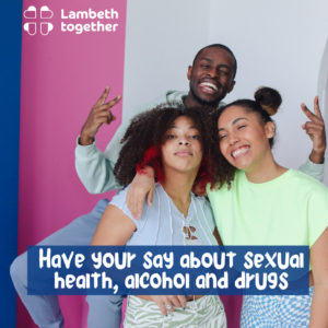Have your say about sexual health, alcohol and drugs