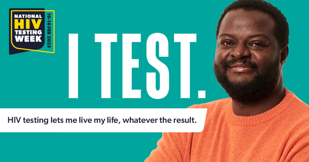 A photo of a man smiling in an orange jumper, against a blue background. Text reads: 'I TEST. HIV testing lets me live my life, whatever the result.' In the top left hand corner is the 'National HIV Testing Week' logo, and the date of the week 10-16 Feb 2025